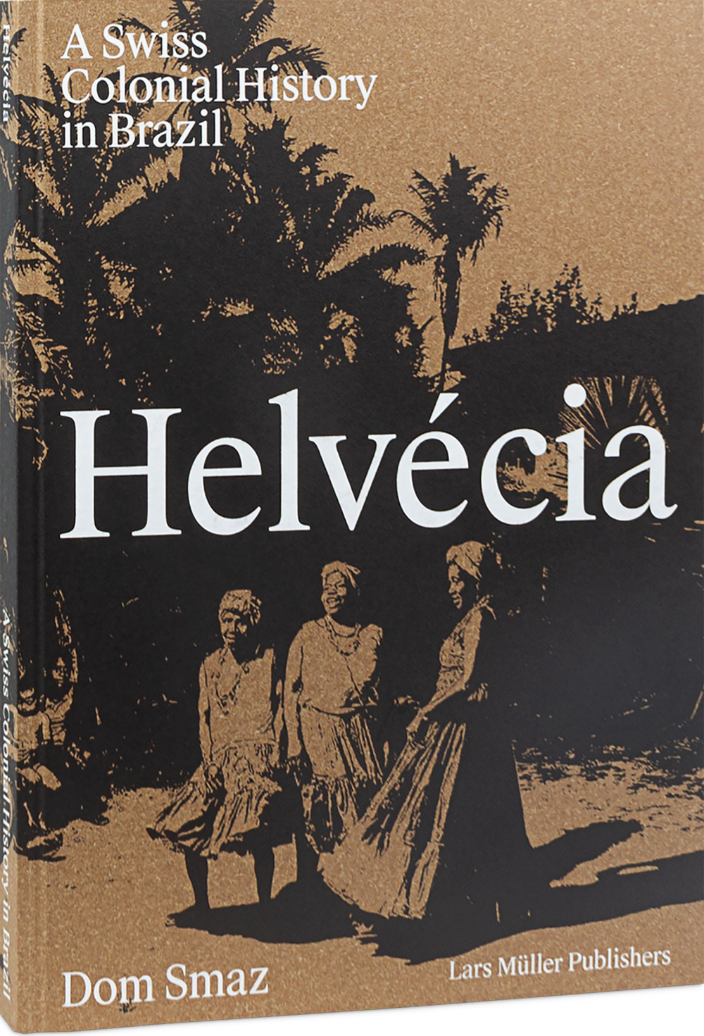 Helvécia A Swiss Colonial History in Brazil Cover