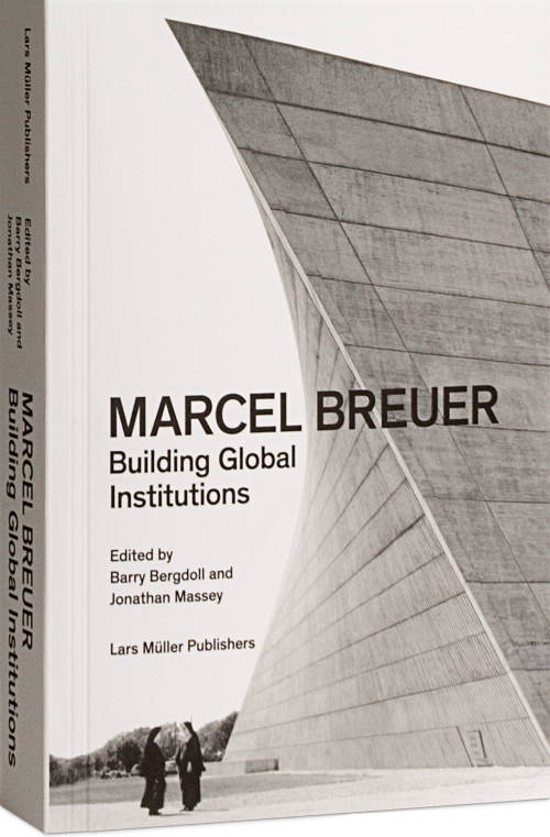 Marcel Breuer Building Global Institutions Cover