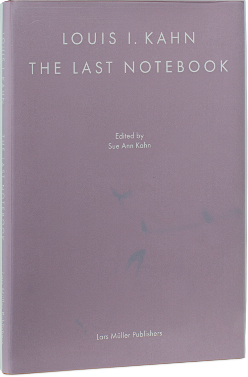 Louis I. Kahn: The Last Notebook